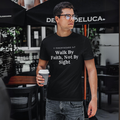 Unisex 100% Cotton T-Shirt - Walk By Faith, Not By Sight